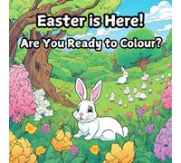 Easter is Here! Are You Ready to Colour?: Relax, Colour, and Enjoy Easter!