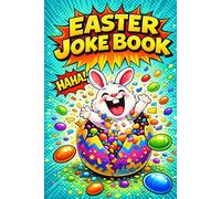 Easter Joke Book: Easter Basket Stuffers: Funny Riddles, Clever Puns, Hilarious One-Liners and Laugh-Out-Loud Easter Humor for Kids, Teens and Adults | The Perfect Family-Friendly Easter Basket Gift