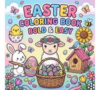 Easter Joy: Bold & Easy Coloring Book with 50+ Adorable Bunny, Egg & Spring Designs: Simple Large Print Pages for Stress Relief and Relaxation | ... Seniors (Bold & Easy Seasonal Coloring Books)