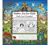 Easter Joy for Kids: Faith, Fun & Puzzles! A Creative Christian Activity Book for Ages 6+ Over 50 Pages of Faith-Filled Coloring, word searches, ... to boost focus and problem-solving skills.