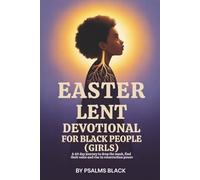 Easter Lent Devotional For Black People (Girls): A 40 Day Journey To Drop The Mask, Find Their Voice And Rise In Resurrection Power