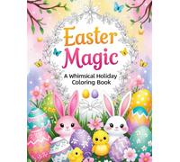Easter Magic: A Whimsical Holiday Coloring Book