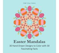 Easter Mandalas: 30 Hand-Drawn Designs to Color with 30 Fascinating Facts - for adults and teens, for relaxing, stress relief or just fun