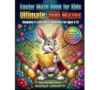 Easter Maze Book for Kids Ultimate: 500 Mazes: Complete 4-Level Maze Adventure for Ages 5-12 with Championship Certificate - Easy to Expert Easter ... Critical Thinking Activities (NARQIA GROWTH)