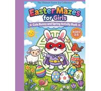 Easter Mazes for Girls Ages 3-5: Cute Bunny and Spring Activity Book: 30 Simple and Fun Mazes to Develop Logic and Motor Skills | Single-Sided Pages ... Stuffer (The Ultimate Easter Joy Collection)