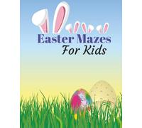 Easter Mazes For Kids: “Fun Mazes to Boost Focus, Problem-Solving & Fine Motor Skills” give description
