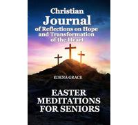 Easter Meditations For Seniors. Christian Journal Reflections on Hope and Transformation of the Heart.: 30 Days of a Spiritual Path From Sin to New Life in Christ.