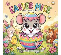 Easter Mice - A Cute Spring Coloring Book: Fun and Easy Coloring Pages with Adorable Easter Mice, Delicate Flowers, and Painted Eggs for Kids Ages 4-8 (Coloring Book for Easter)