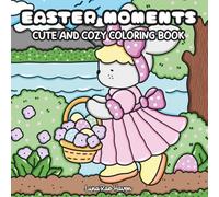 Easter Moments: Coloring Book for Adults, Teens and Kids Featuring Cute Bunnies In Spring Moments for Relaxation and Stress Relief