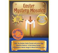 Easter Mystery Mosaics: Color-by Number aster Puzzles With Jesus, Eggs, Beautiful Patterns and Cute Animals. 120 geometric Mosaic Designs in Mixed ... - PLUS BONUS (Holiday Mystery Mosaics)