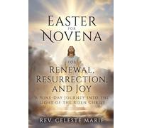 Easter Novena for Renewal, Resurrection, and Joy: A Nine-Day Journey into the Light of the Risen Christ
