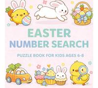 Easter Number Search for Kids: A Fun and Challenging Number Puzzle Activity Book For Ages 6-8 (Easter Puzzles For Kids 4-12)