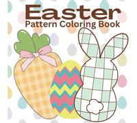 Easter: Pattern Coloring Book for Kids, Teens, and Adults with Cute, Simple Easter and Spring Pattern Designs.