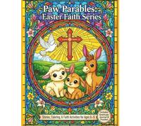 Easter Paw Parables Activity & Story Book: A Stained Glass Coloring Adventure: Discover the Bible through Heartwarming Stories, Mazes, and Logic ... Ages 6-9. (Paw Parables: Easter Faith Series)