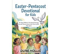 EASTER-PENTECOST DEVOTIONAL FOR KIDS 2026: 50-Day Children’s Devotional Journey from the Resurrection to the Power of the Holy Spirit