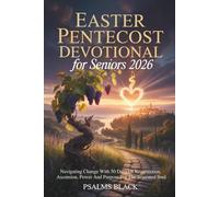 Easter Pentecost Devotional For Seniors 2026: Navigating Change With 50 Days Of Resurrection, Ascension, Power And Purpose For The Seasoned Soul