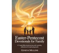 Easter-Pentecost Devotionals for Family: A 7- Week Bible Study Journey with Worship, Reflections for Spiritual Growth