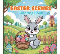 Easter Scenes Coloring Book for Kids: Super cute Easter coloring image collection of Bunnies, Chicks, Lambs, Squirrels, Decorated Eggs, Spring ... Moments for relaxation and creative fun