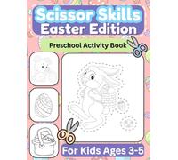 Easter Scissor Skills Activity Book for Kids Ages 3-5: 25+ Cut and Color Pages with Bunnies, Eggs & Chicks | Easter Basket Gift for Toddlers and Preschoolers (Easter Coloring and Activity Books)