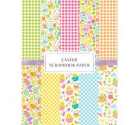 Easter Scrapbook Paper: Decorative Craft Pages For Card Making and DIY Projects - Double Sided Sheets - Colorful Bunnies, Eggs, Flowers and Gingham Patterns