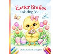 Easter Smiles Coloring Book: Cute Chicks, Fluffy Bunnies & Happy Spring Fun for Kids
