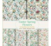 Easter Spring Flowers Scrapbook Paper: Soft Vintage Floral Patterns for Crafting and DIY Projects