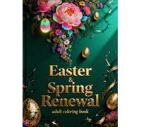 Easter & Spring Renewal: A Relaxing Adult Coloring Book for Easter Joy, Floral Beauty, and Seasonal Rebirth