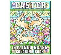 Easter Stained Glass Coloring Book: Beautiful Stained-Glass Easter Designs for Relaxation, Stress Relief, and Creatives Coloring
