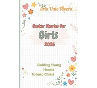Easter Stories for Girls 2026: Guiding Young Hearts Toward Christ