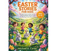 Easter Stories for Kids 8-12 Year Olds: Holy Week Stories for Families and Young Readers: Discovering The True Meaning of Jesus's Resurrection