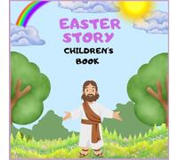 Easter Story | Children's Book: A Christian Picture Book for Kids about Jesus and the True Meaning of Easter
