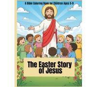Easter Story Coloring Book for Kids: Bible Scenes from Palm Sunday to Jesus’ Resurrection | Fun and Educational Coloring for Children Ages 5-9