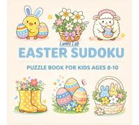 Easter Sudoku for Kids Ages 8-10: Fun 6×6 Sudoku Puzzles to Build Logic, Focus, and Problem-Solving Skills