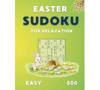 Easter Sudoku for relaxation | Easy | 500: Sudoku Puzzles to Calm Your Mind and Enjoy the Easter Season | Perfect for a gift