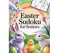 Easter Sudoku for Seniors: Large Print Sudoku Puzzle Book with 200 Easy, Medium & Challenging Puzzles (Easter Sudoku Collection)