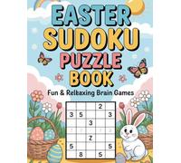 EASTER SUDOKU PUZZLE BOOK - FUN & RELAXING BRAIN GAMES: Strategic-Flow Math Game Collection for Adults with Clean Layouts (Easter Sudoku Collection)