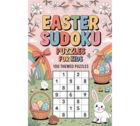 Easter Sudoku Puzzles for Kids: 100 Themed Puzzles: Number-Logic Mind Training Puzzle Book with Relax and Unwind