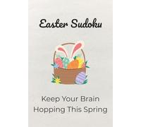 Easter Sudoku: Sudoku Puzzles For Easter | Keep Your Brain Hopping This Spring | 6x9 Inches, 110 Pages | 50+ Puzzles | Solutions Included