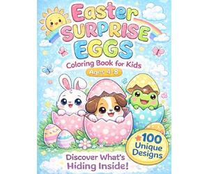 Easter Surprise Eggs Coloring Book for Kids Ages 4-8: 100 Cute & Fun Hidden Surprise Designs | Easter Basket Stuffer | Spring Activity Book for Boys and Girls