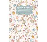 Easter-Themed Composition Notebook: Cute Bunny & Egg Designs for Kids, Spring Writing Journal, Perfect for School & Holiday Fun: Fun Easter School Notebook for Spring | 120 Lined Pages