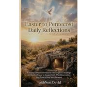 Easter to Pentecost Daily Reflections: A 50 Day Christian Devotional with Scripture Readings and Guided Prayer to Deepen Faith After Resurrection and Grow in Holy Spirit Renewal
