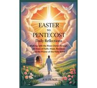 Easter to Pentecost Daily Reflections: Walking with the Risen Christ Through 50 Days of Faith, Hope, Renewal, and the Power of the Holy Spirit