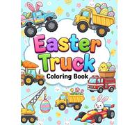 Easter Truck Coloring Book: Big Construction Vehicles, Monster Trucks, Fire Engines, and Tractors with Bunnies and Eggs - Fun Spring Holiday Gift for Kids Ages 3-6, 4-8 (Big Trucks and Cool Vehicles)