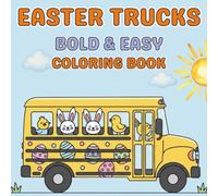 Easter Trucks Coloring Book: Bold & Easy Easter Truck Scenes | Big Simple Designs with Cute Bunnies & Eggs | For Stress Relief or Kids and Adults