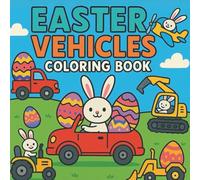 Easter Vehicles Coloring Book: 50 Fun-Filled Pages of Bunnies, Cars, Trucks & Easter Adventures!