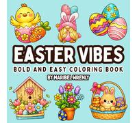 Easter Vibes: A Bold and Easy Easter Coloring Book with Bunnies, Eggs, and Cheerful Spring Designs for Relaxation (Whimsy Escapes: A Calming Coloring Journey)