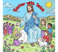 Easter with Jesus: A Christian Easter Coloring Book for Kids - The Story of Jesus’ Death and Resurrection