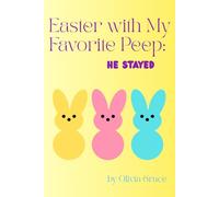 Easter with My Favorite Peep: He Stayed: An Immersive Easter Egg Hunt Through Holy Week