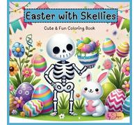 Easter with Skellie's : Relaxing Stress Relief Coloring Book for Teens and Adults: Featuring Cute Skeletons, Chicks, Eggs, Basket, Bunnies, and More