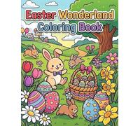 Easter Wonderland Coloring Book: 40 Enchanting Pages of Bunnies, Eggs, and Springtime Delights: Creative Easter Activity Book for Kids and Adults with Beautiful Illustrations of Holiday Fun